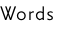 Words