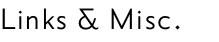 Links & Misc.