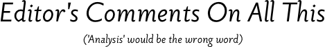Editor's Comments On All This ('Analysis'